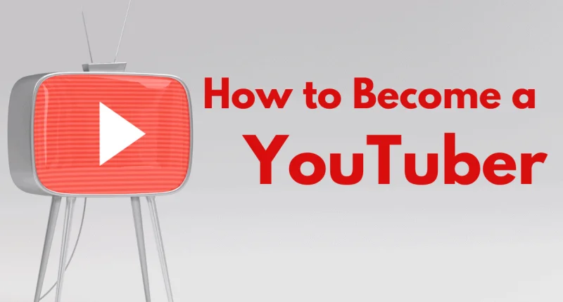 How to Become a YouTuber